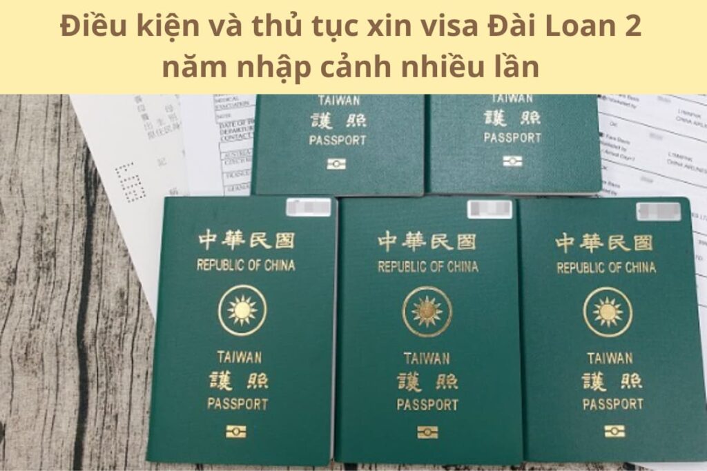 Điều kiện và thủ tục xin visa Đài Loan 2 năm nhập cảnh nhiều lần