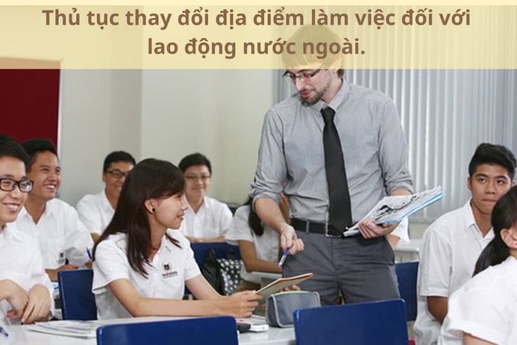 Thủ tục thay đổi địa điểm làm việc đối với lao động nước ngoài.