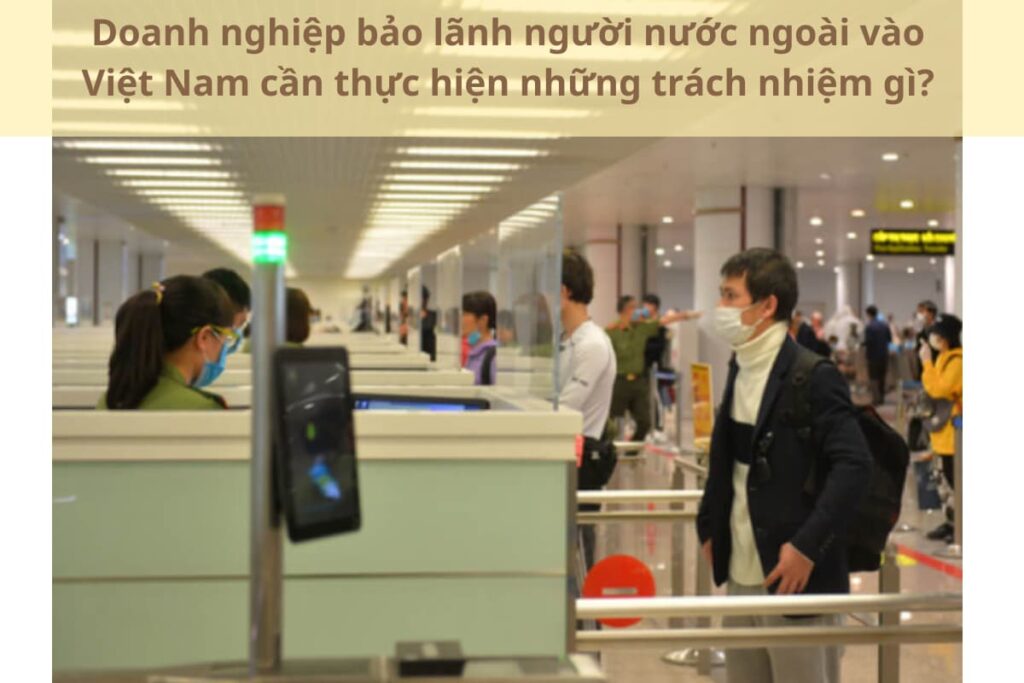 Doanh nghiệp bảo lãnh người nước ngoài vào Việt Nam cần thực hiện những trách nhiệm gì?